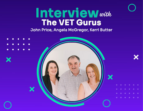 Interview with The VET Gurus – John Price, Angela McGregor, Kerri Butter