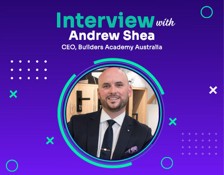 Interview - Andrew Shea - CEO, Builders Academy Australia