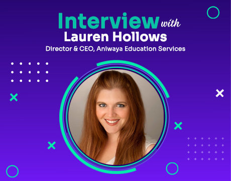 Interview with Lauren Hollows - Director & CEO, Aniwaya Education Services
