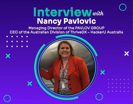 Interview with Nancy Pavlovic - Managing Director of the PAVLOV GROUP & CEO of the Australian Division of ThriveDX – HackerU Australia